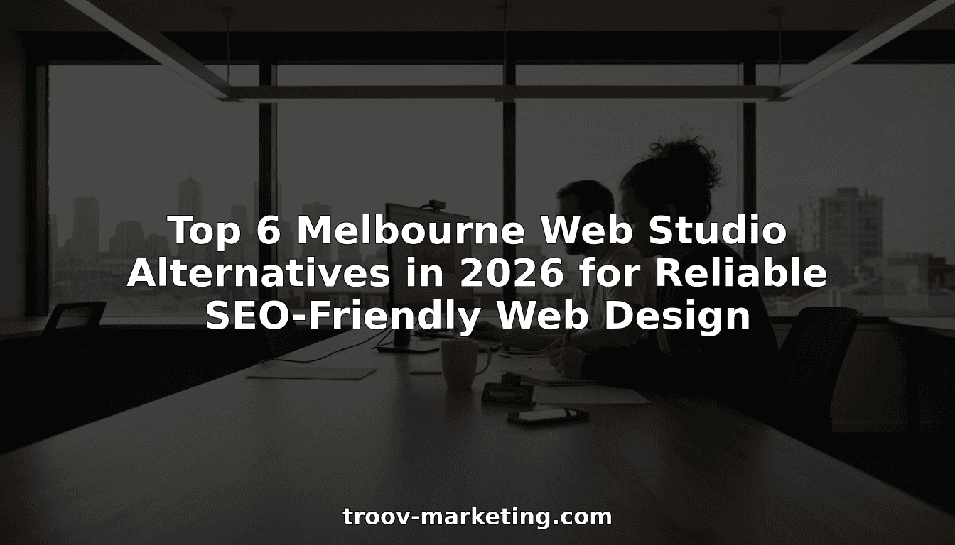 Top 6 Melbourne Web Studio Alternatives in 2026 for Reliable SEO-Friendly Web Design